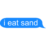 i eat sand text