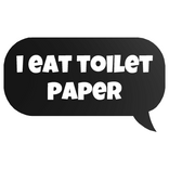 i eat toilet paper text