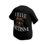 I Have Autism - Funny Shirt