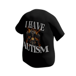 I Have Autism - Shirt