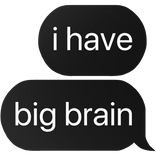 i have big brain text