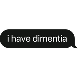 i have dimentia text bubble