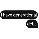 i have generational debt text