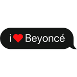 i heart Beyoncé text bubble