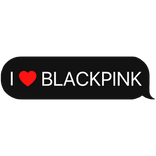 I Heart blackpink kpop text chat bubble message