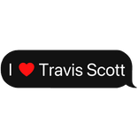 I heart Travis Scott Music Text Bubble