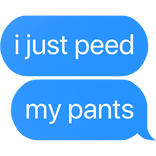 i just peed my pants text