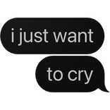 i just want to cry Text