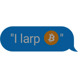 I Larp Bitcoin Text Bubble