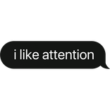 i like attention text bubble