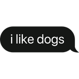 i like dogs text bubble