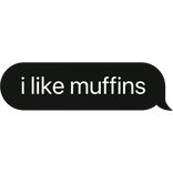 i like muffins text bubble