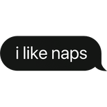 i like naps text bubble