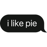 i like pie text bubble