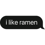 i like ramen text bubble