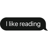 I like reading text bubble