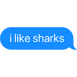 i like sharks blue text bubble