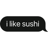 i like sushi text bubble