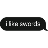 i like swords text bubble