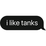 i like tanks text bubble