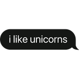 i like unicorns text bubble