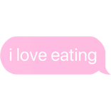 i love eating text