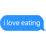 i love eating text