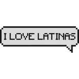 i love latinas