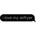I love my airfryer text