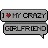 i love my crazy girlfriend