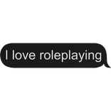 I love roleplaying! 
