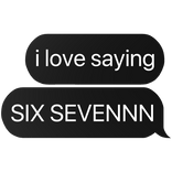 i love saying six seven text