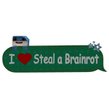 I Love Steal a Brainrot Text