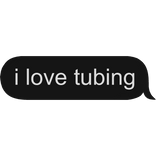I Love Tubing