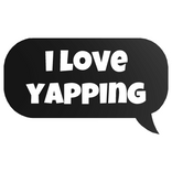 i love yapping text