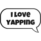 i love yapping text