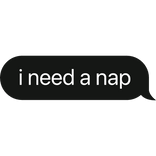i need a nap text bubble