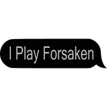 ✅ I Play Forsaken