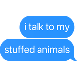 i talk to my stuffed animals text