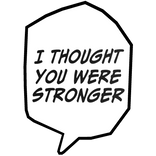 I Thought You Were Stronger Invincible Text