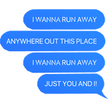 I wanna run away blue text bubble 🗣️🔥