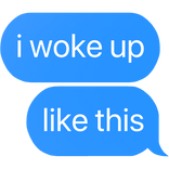 i woke up like this text