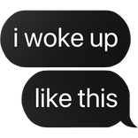 i woke up like this text
