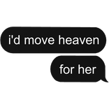 i'd move heaven for her