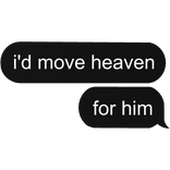 i'd move heaven for him text