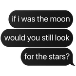 if i was the moon would you look for stars text
