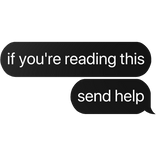 if you're reading this send help text
