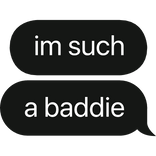 im a baddie text bubble