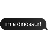 im a dinosaur funny meme text bubble