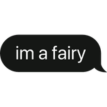 im a fairy text bubble